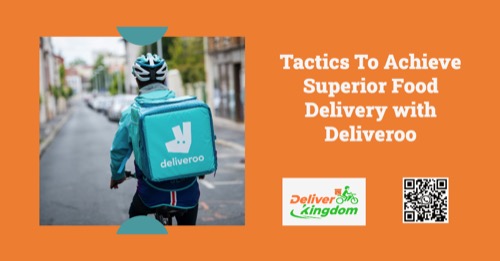 กลยุทธ์ในการบรรลุการจัดส่งอาหารที่เหนือกว่าด้วย Deliveroo: เรื่องราวแห่งความสำเร็จกับ DeliverKingdom